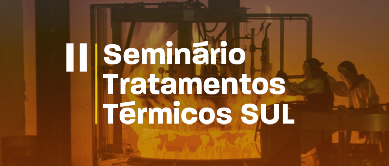 Adiamento, Sem Nova Data – II SEMINÁRIO TT SUL – PROCESSOS DE TRATAMENTOS TÉRMICOS